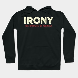 Irony - The Opposite of Wrinkly Hoodie